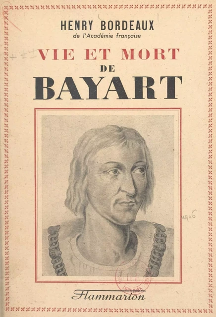 Vie et mort de Bayart - Henry Bordeaux - Flammarion (réédition numérique FeniXX)