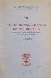 Vie de Sainte Jeanne-Élisabeth Bichier des Ages