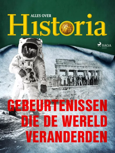 Gebeurtenissen die de wereld veranderden - Alles Over Historia - Saga Egmont International