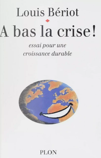 À bas la crise - Louis Bériot - Plon (réédition numérique FeniXX)