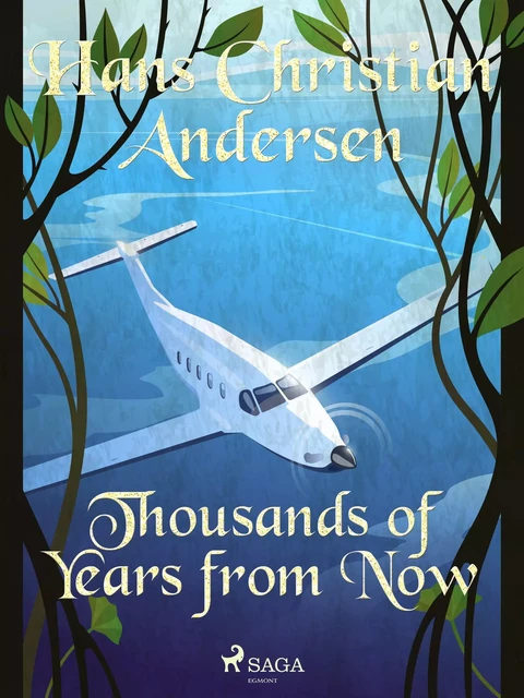 Thousands of Years from Now - Hans Christian Andersen - Saga Egmont International