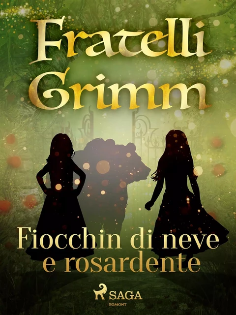 Fiocchin di neve e Rosardente - Fratelli Grimm - Saga Egmont International