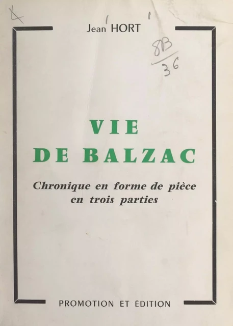 Vie de Balzac - Jean Hort - FeniXX réédition numérique