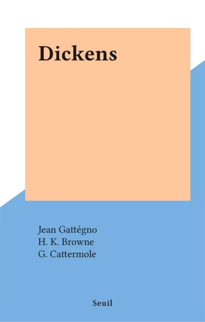 Dickens - Jean Gattégno - Seuil (réédition numérique FeniXX)