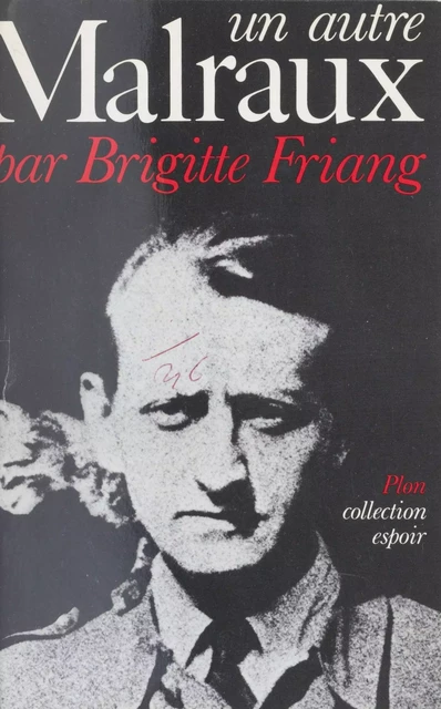 Un autre Malraux - Brigitte Friang - Plon (réédition numérique FeniXX)