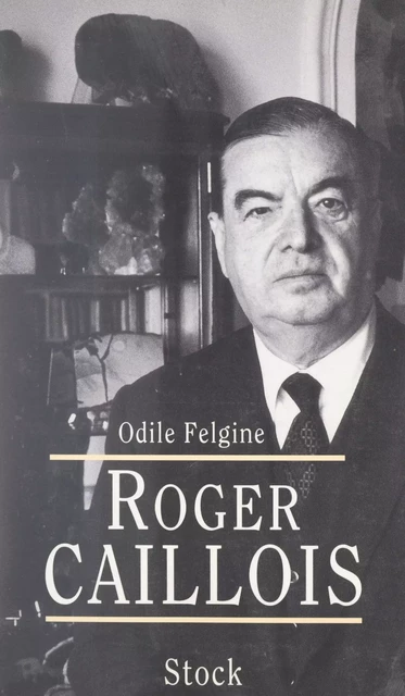 Roger Caillois - Odile Felgine - (Stock) réédition numérique FeniXX