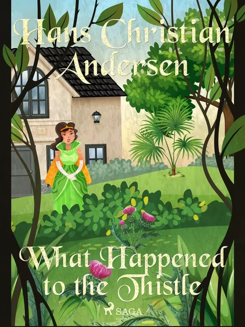 What Happened to the Thistle - Hans Christian Andersen - Saga Egmont International