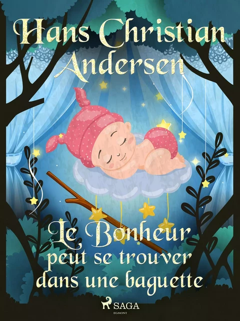 Le Bonheur peut se trouver dans une baguette - Hans Christian Andersen - Saga Egmont French