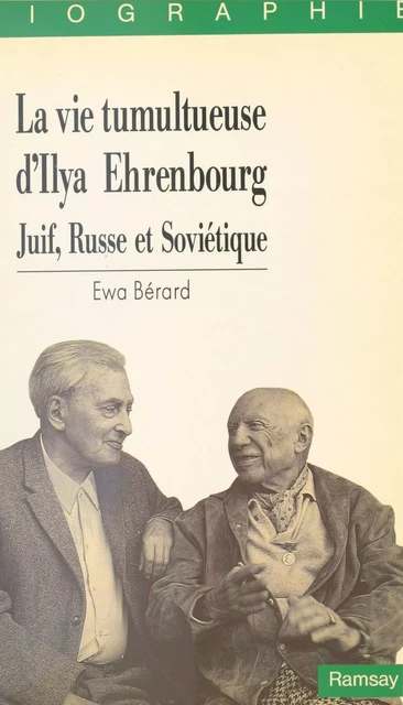 La Vie tumultueuse d'Ilya Ehrenbourg : Juif, russe et soviétique - Ewa Bérard - FeniXX réédition numérique