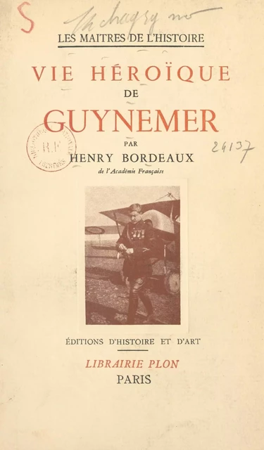 Vie héroïque de Guynemer - Henry Bordeaux - (Plon) réédition numérique FeniXX