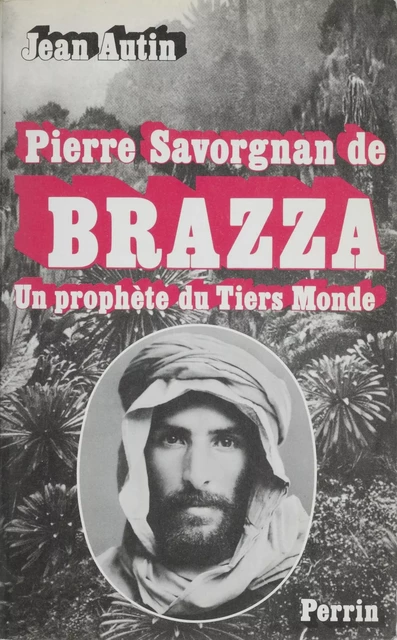 Pierre Savorgnan de Brazza - Jean Autin - Perrin (réédition numérique FeniXX)