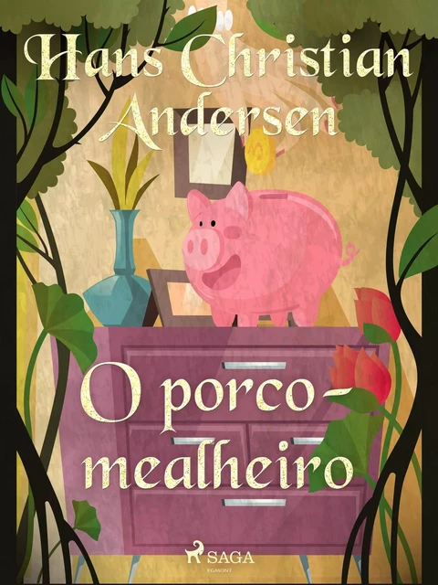 O porco-mealheiro - Hans Christian Andersen - Saga Egmont International