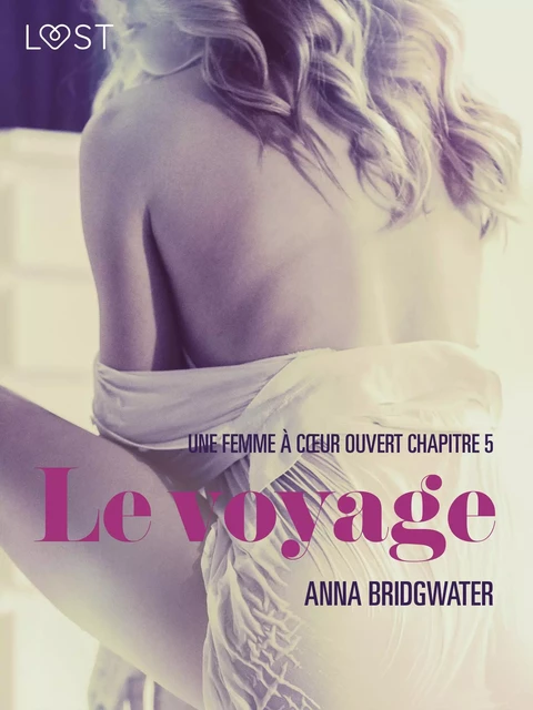 Le voyage, Une femme à cœur ouvert chapitre 5 - Une nouvelle érotique - Anna Bridgwater - Saga Egmont French