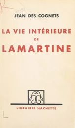 La vie intérieure de Lamartine