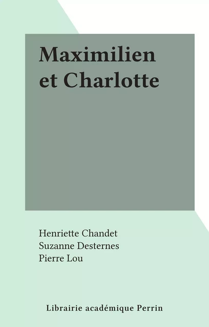 Maximilien et Charlotte - Henriette Chandet, Suzanne Desternes - FeniXX réédition numérique