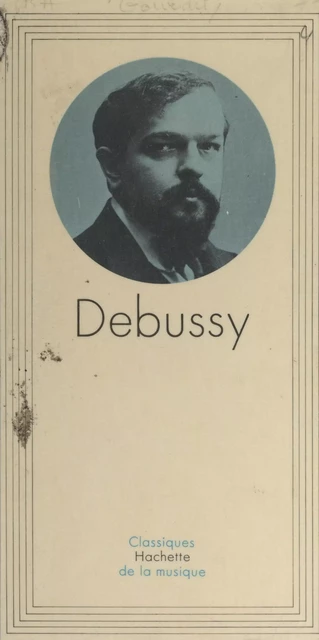 Debussy - Georges Gourdet - (Hachette) réédition numérique FeniXX