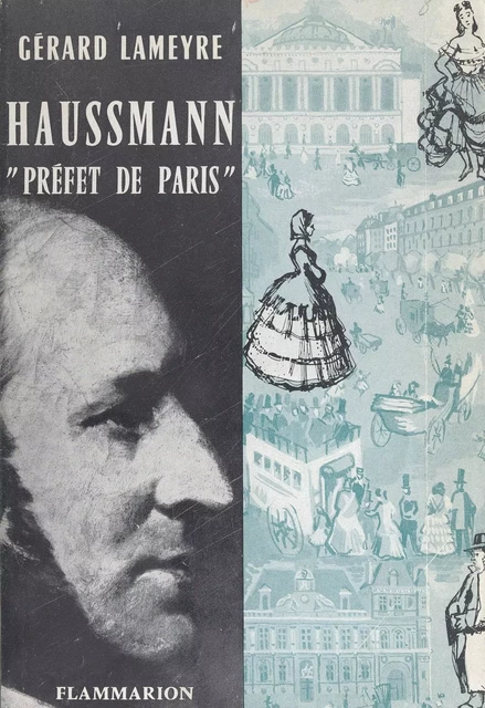 Haussmann, "Préfet de Paris" - Gérard-Noël Lameyre - Flammarion (réédition numérique FeniXX)