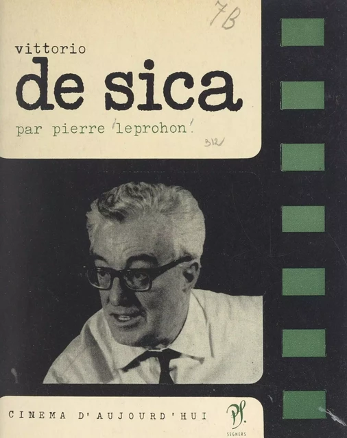 Vittorio de Sica - Pierre Leprohon - (Seghers) réédition numérique FeniXX