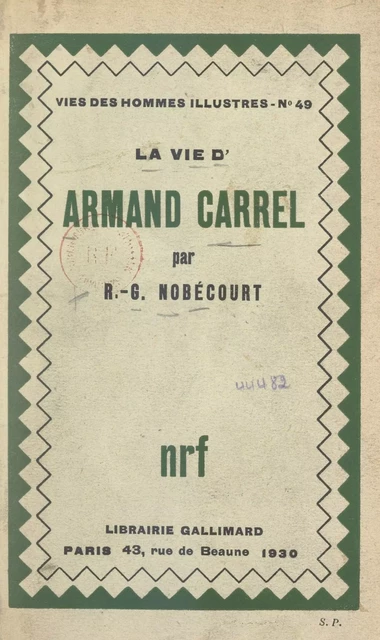 La vie d'Armand Carrel - René-Gustave Nobécourt - (Gallimard) réédition numérique FeniXX