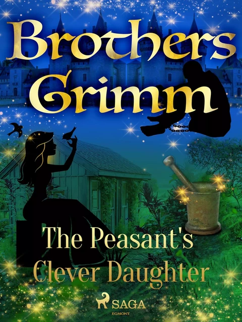 The Peasant's Clever Daughter - Brothers Grimm - Saga Egmont International