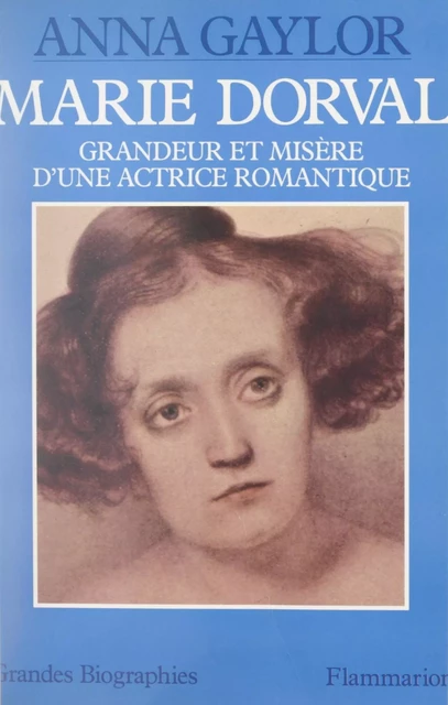 Marie Dorval - Anna Gaylor - Flammarion (réédition numérique FeniXX)