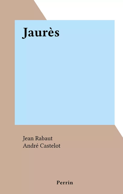 Jaurès - Jean Rabaut - (Perrin) réédition numérique FeniXX