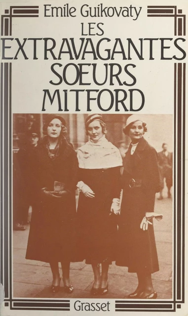 Les extravagantes sœurs Mitford - Émile Guikovaty - Grasset (réédition numérique FeniXX)