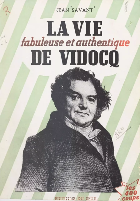 La vie fabuleuse et authentique de Vidocq - Jean Savant - Seuil (réédition numérique FeniXX)