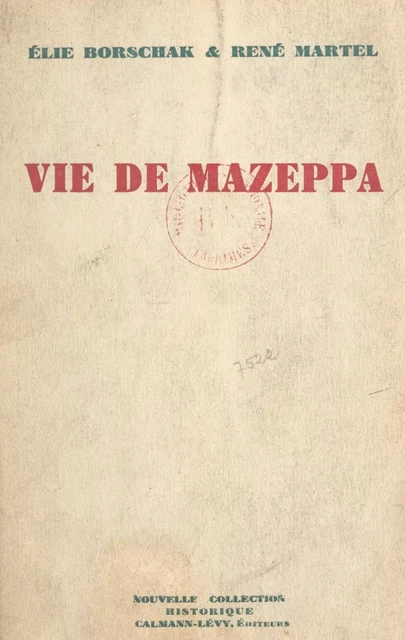 Vie de Mazeppa - Élie Borschak, René Martel - (Calmann-Lévy) réédition numérique FeniXX