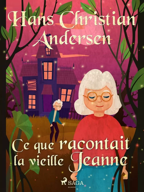 Ce que racontait la vieille Jeanne - Hans Christian Andersen - Saga Egmont French