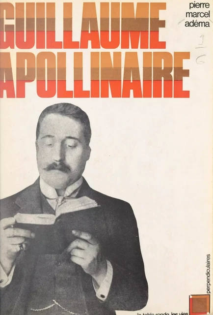 Guillaume Apollinaire - Pierre-Marcel Adéma - (La Table Ronde) réédition numérique FeniXX