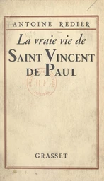 La vraie vie de Saint Vincent de Paul