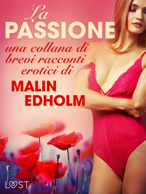 La passione - una collana di brevi racconti erotici di Malin Edholm - Malin Edholm - Saga Egmont International