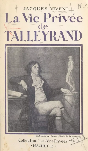 La vie privée de Talleyrand - Jacques Vivent - (Hachette) réédition numérique FeniXX