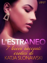 L'estraneo - 7 brevi racconti erotici di Katja Slonawski