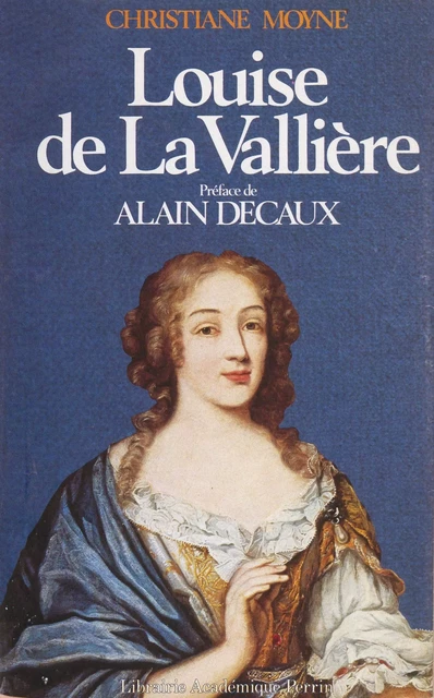 Louise de La Vallière - Christiane Moyne, André Séailles - (Perrin) réédition numérique FeniXX