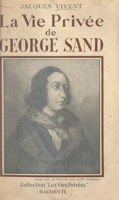 La vie privée de George Sand - Jacques Vivent - (Hachette) réédition numérique FeniXX