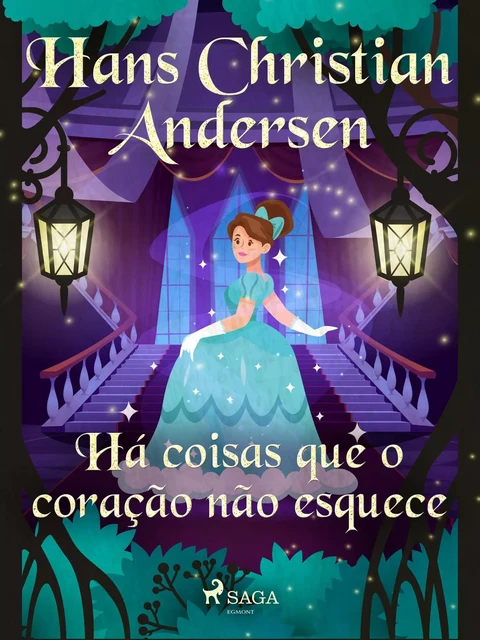 Há coisas que o coração não esquece - Hans Christian Andersen - Saga Egmont International