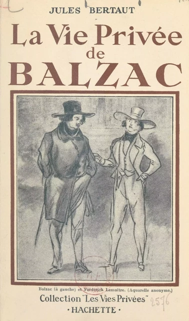 La vie privée de Balzac - Jules Bertaut - (Hachette) réédition numérique FeniXX