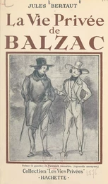 La vie privée de Balzac