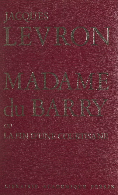 Madame du Barry - Jacques Levron - (Perrin) réédition numérique FeniXX