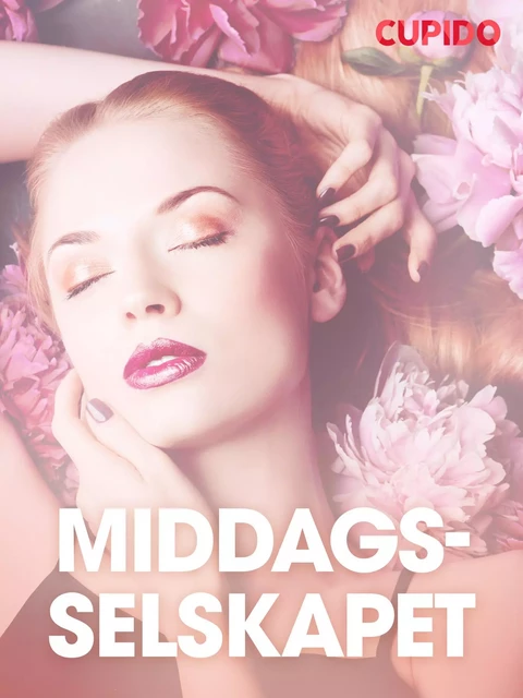 Middagsselskapet – erotiske noveller (NO) -  Cupido - Saga Egmont International