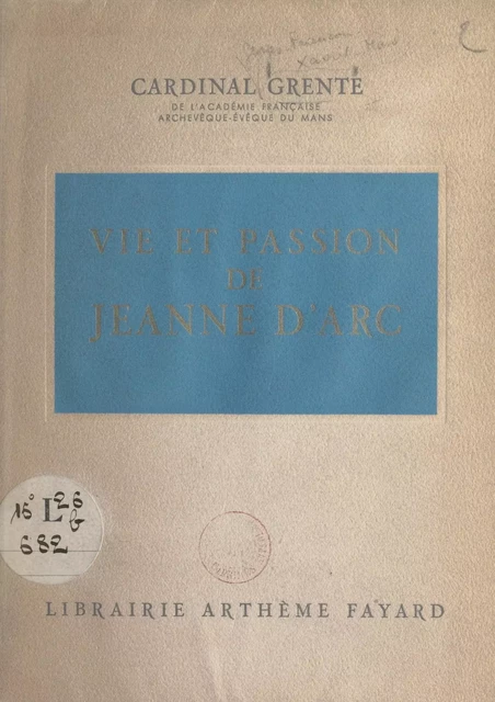 Vie et passion de Jeanne d'Arc - Georges Grente - (Fayard) réédition numérique FeniXX