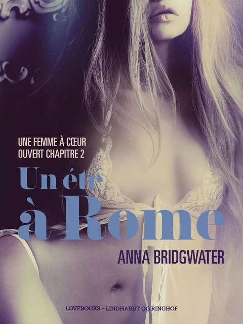 Un été à Rome, Une femme à cœur ouvert chapitre 2 - Une nouvelle érotique - Anna Bridgwater - Saga Egmont French