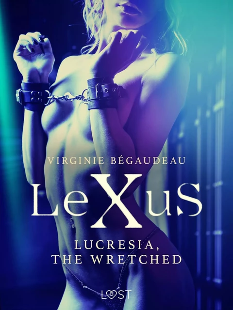 LeXuS : Lucresia, the Wretched - Erotic dystopia - Virginie Begaudeau - Saga Egmont International