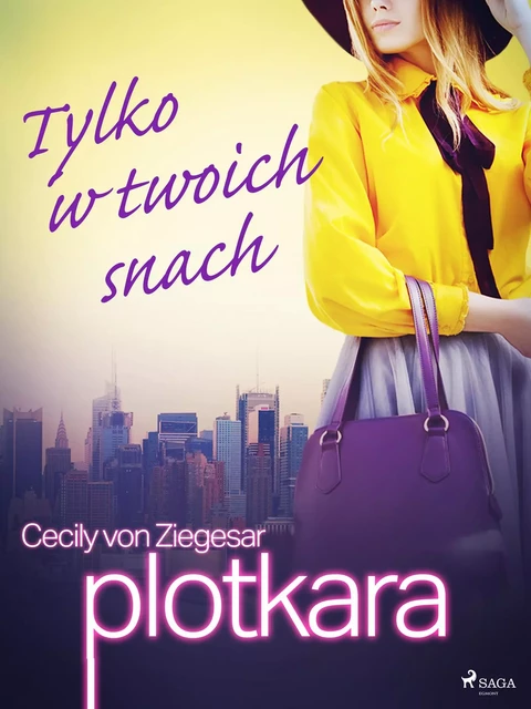 Plotkara 9: Tylko w twoich snach - Cecily von Ziegesar - Saga Egmont International