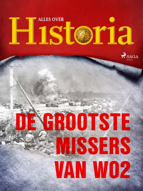 De grootste missers van wo2 - Alles Over Historia - Saga Egmont International