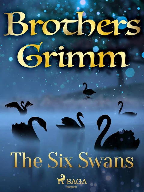 The Six Swans - Brothers Grimm - Saga Egmont International