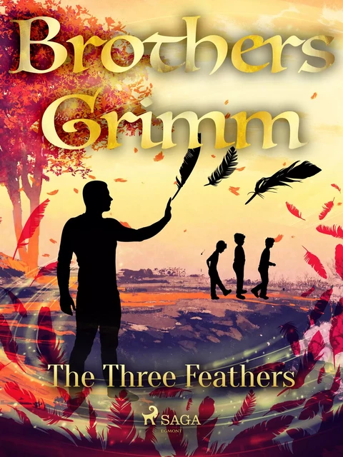 The Three Feathers - Brothers Grimm - Saga Egmont International