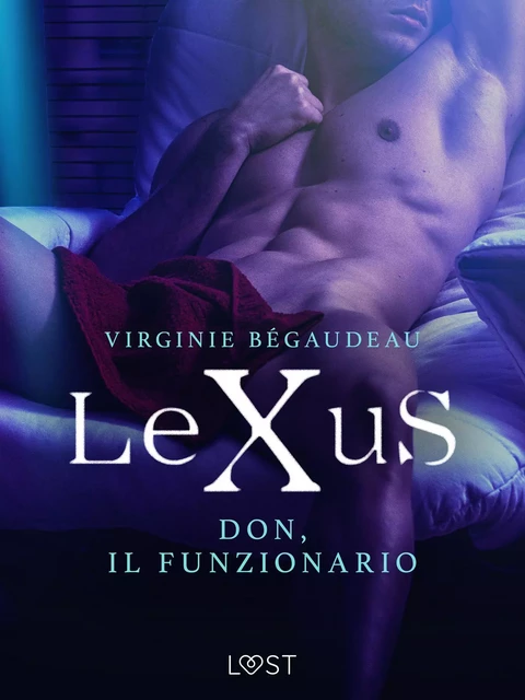 LeXuS: Don, il Funzionario - Distopia erotica - Virginie Begaudeau - Saga Egmont International